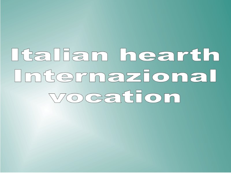 Italian hearth Internazional vocation Italian hearth Internazional vocation